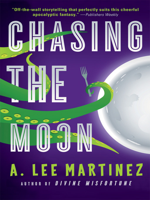 Title details for Chasing the Moon by A. Lee Martinez - Wait list